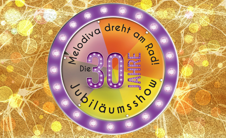 Melodiva dreht am Rad: Die 30-Jahre-Jubiläumsshow! Tickets